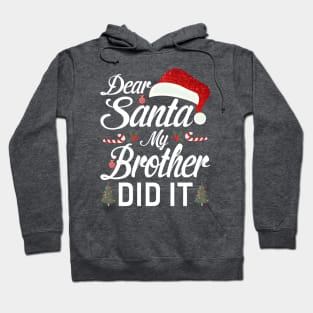 Dear Santa My Brother Did It Funny Hoodie